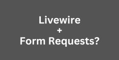 How to use Form Request in Livewire