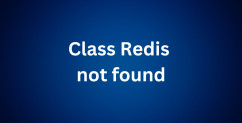 Laravel: Class "Redis" Not Found Error - What To Do?