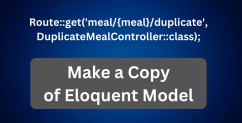 How to Clone Eloquent Model: Create or Replicate