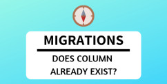 Quick Tip for Migrations: Check if Table/Column Already Exists