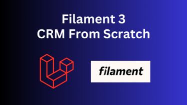 Creating CRM with Filament 3: Step-By-Step