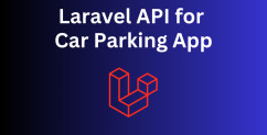Build Laravel API for Car Parking App: Step-By-Step