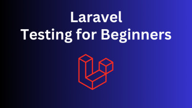 Testing in Laravel 9 For Beginners: PHPUnit, Pest, TDD