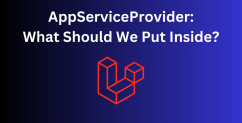 Service Providers in Laravel 11: Main Things You Need To Know