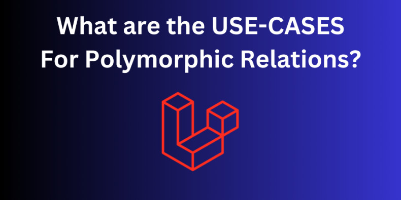 Polymorphic Relations in Laravel: 8 Open-Source Practical Examples