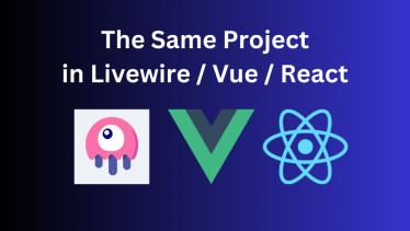 [NEW] Livewire VS Vue VS React: Simple Project