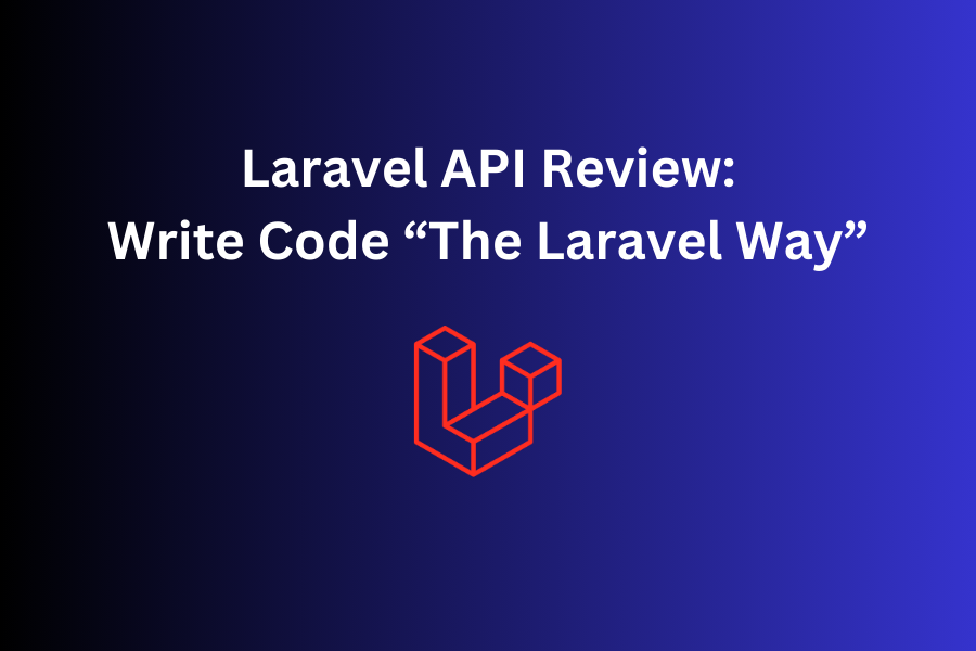 Laravel API Code Review and Refactor