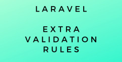 40 Additional Laravel Validation Rules